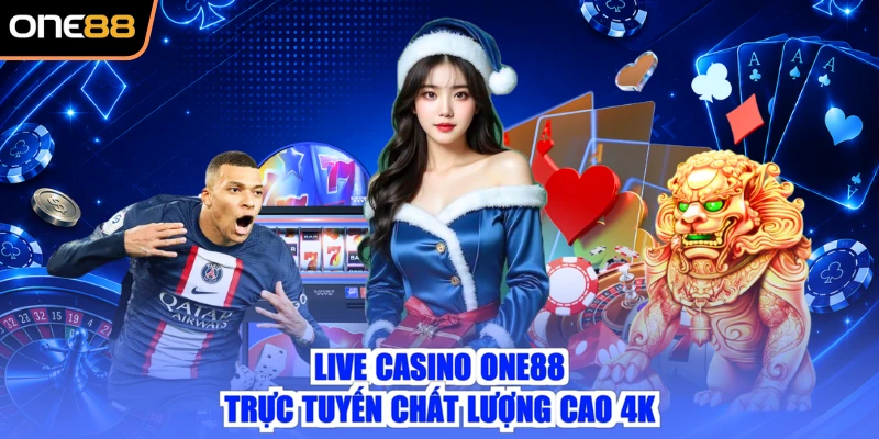 Live Casino ONE88 trực tuyến chất lượng cao 4K
